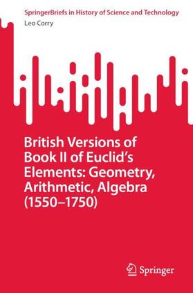 British Versions of Book II of Euclid¿s Elements: Geometry, Arithmetic, Algebra (1550¿1750)