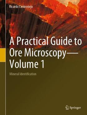 A Practical Guide to Ore Microscopy¿Volume 1