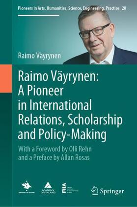 Raimo Väyrynen: A Pioneer in International Relations, Scholarship and Policy-Making