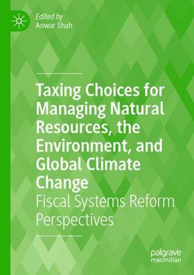 Taxing Choices for Managing Natural Resources, the Environment, and Global Climate Change