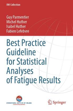 Best Practice Guideline for Statistical Analyses of Fatigue Results