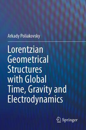 Lorentzian Geometrical Structures with Global Time, Gravity and Electrodynamics