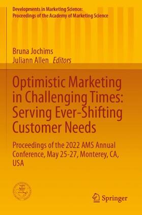 Optimistic Marketing in Challenging Times: Serving Ever-Shifting Customer Needs