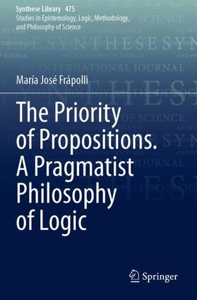 The Priority of Propositions. A Pragmatist Philosophy of Logic