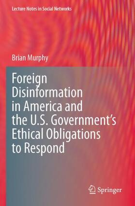 Foreign Disinformation in America and the U.S. Government¿s Ethical Obligations to Respond
