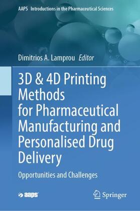 3D & 4D Printing Methods for Pharmaceutical Manufacturing and Personalised Drug Delivery