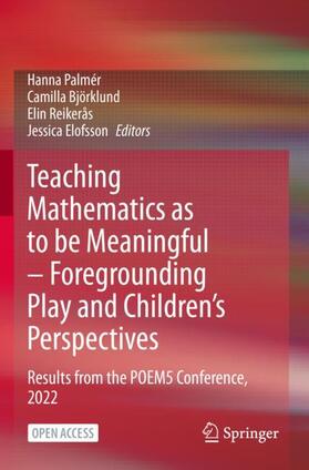 Teaching Mathematics as to be Meaningful ¿ Foregrounding Play and Children¿s Perspectives