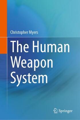 The Human Weapon System