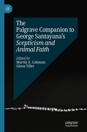 The Palgrave Companion to George Santayana¿s Scepticism and Animal Faith