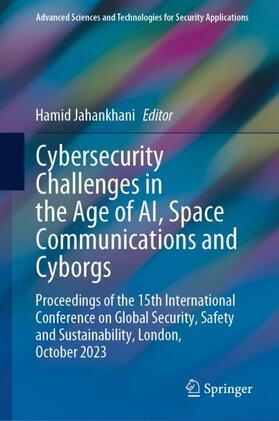 Cybersecurity Challenges in the Age of AI, Space Communications and Cyborgs