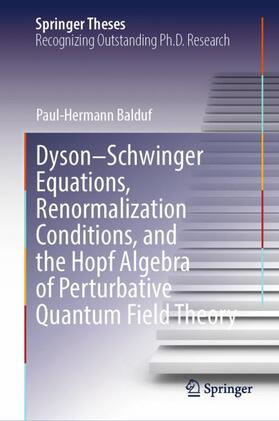 Dyson¿Schwinger Equations, Renormalization Conditions, and the Hopf Algebra of Perturbative Quantum Field Theory