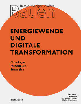 Besser - Weniger - Anders Bauen: Energiewende und Digitale Transformation