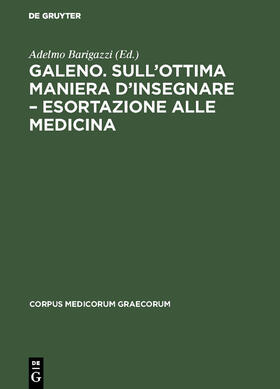 Galeno. Sull'ottima maniera d'insegnare ¿ Esortazione alle medicina