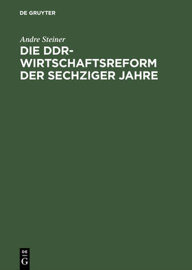 Die DDR-Wirtschaftsreform der sechziger Jahre