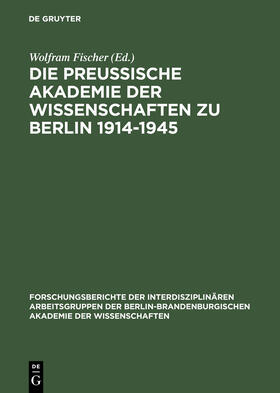 Die Preußische Akademie der Wissenschaften zu Berlin 1914¿1945