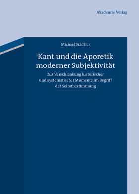 Städtler, M: Kant und die Aporetik moderner Subjektivität
