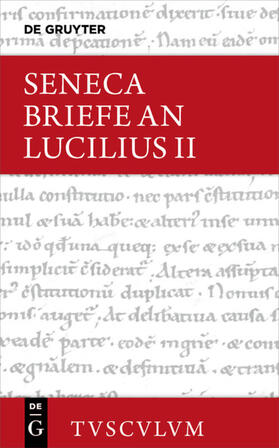 Lucius Annaeus Seneca: Epistulae morales ad Lucilium / Briefe an Lucilius. Band II