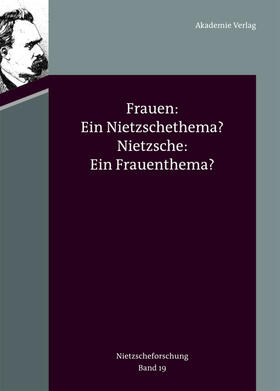 Frauen: Ein Nietzschethema? – Nietzsche: Ein Frauenthema?