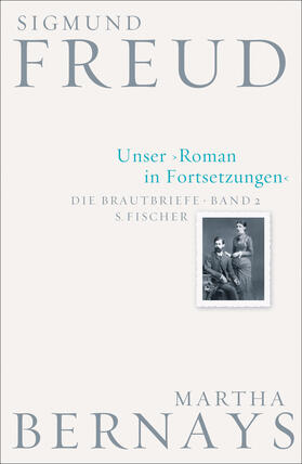 Freud, S: Brautbriefe 2/Unser Roman in Fortsetzungen