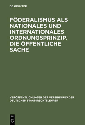 Föderalismus als nationales und internationales Ordnungsprinzip. Die öffentliche Sache