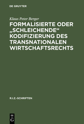 Formalisierte oder "schleichende" Kodifizierung des transnationalen Wirtschaftsrechts