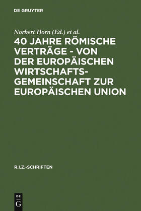 40 Jahre Römische Verträge - Von der Europäischen Wirtschaftsgemeinschaft zur Europäischen Union