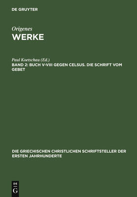 Buch V¿VIII gegen Celsus. Die Schrift vom Gebet