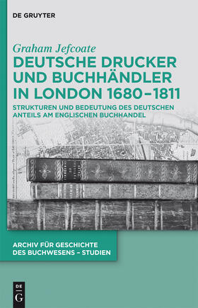 Deutsche Drucker und Buchhändler in London 1680-1811