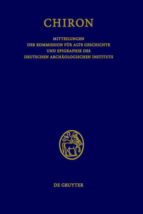 Chiron. Mitteilungen der Kommission für Alte Geschichte und Epigraphik des Deutschen Archäologischen Instituts