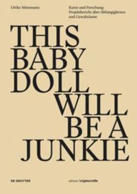 Möntmann, U: This Baby Doll Will be a Junkie