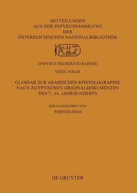 Glossar zur arabischen Epistolographie nach ägyptischen Originaldokumenten des 7.-16. Jahrhunderts