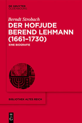 Der Hofjude Berend Lehmann (1661¿1730)