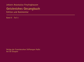 Johann Anastasius Freylinghausen: Geistreiches Gesangbuch Band 2 Teil 3: Apparat