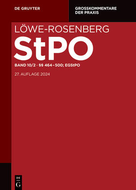 Löwe-Rosenberg. Die Strafprozeßordnung und das Gerichtsverfassungsgesetz §§ 464-500, EGStPO