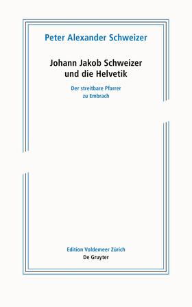 Schweizer, P: Johann Jakob Schweizer und die Helvetik