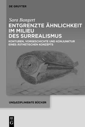 Entgrenzte Ähnlichkeit im Milieu des Surrealismus