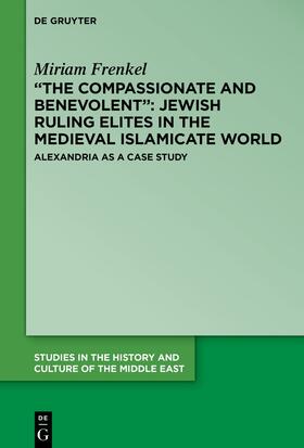 ¿The Compassionate and Benevolent¿: Jewish Ruling Elites in the Medieval Islamicate World