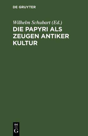 Die Papyri als Zeugen antiker Kultur