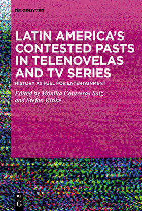 Latin America’s Contested Pasts in Telenovelas and TV Series
