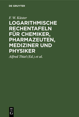 Logarithmische Rechentafeln für Chemiker, Pharmazeuten, Mediziner und Physiker