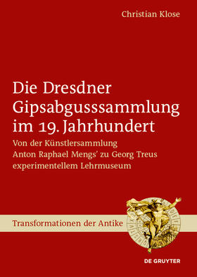 Die Dresdner Gipsabgusssammlung im 19. Jahrhundert