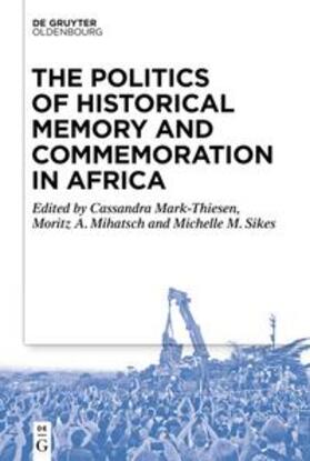 The Politics of Historical Memory and Commemoration in Africa