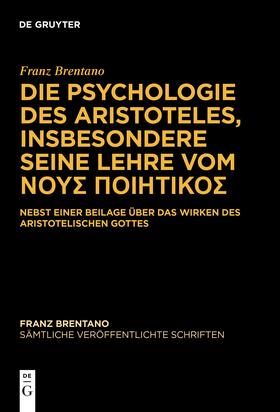 Band 5 Die Psychologie des Aristoteles, insbesondere seine Lehre vom &Nu;&Omicron;&Upsilon;&Sigma; &Pi;&Omicron;&Iota;&Eta;&Tau;&Iota;&Kappa;&Omicron;&Sigma;