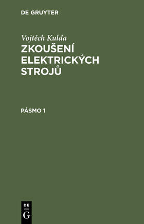 Vojt¿ch Kulda: Zkou¿ení elektrických stroj¿. Pásmo 1