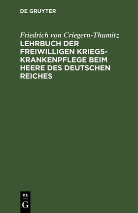 Lehrbuch der freiwilligen Kriegs-Krankenpflege beim Heere des Deutschen Reiches