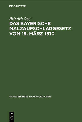 Das Bayerische Malzaufschlaggesetz vom 18. März 1910