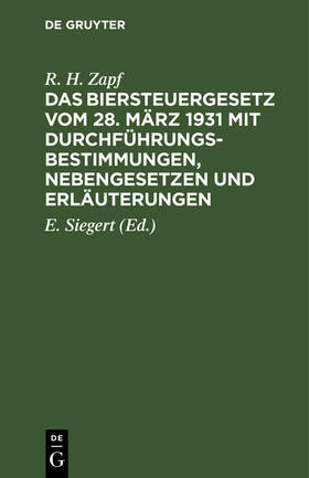 Das Biersteuergesetz vom 28. März 1931 mit Durchführungsbestimmungen, Nebengesetzen und Erläuterungen