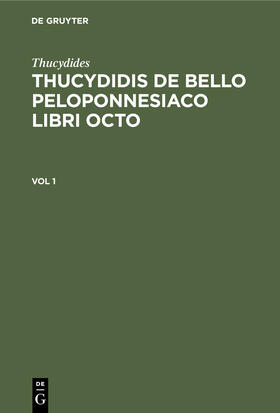 Thucydides: Thucydidis de bello Peloponnesiaco libri octo. Vol 1