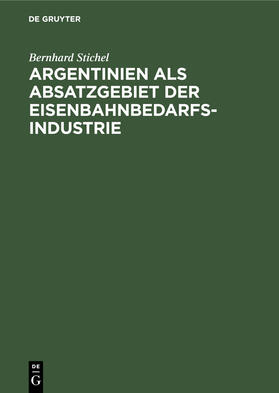 Argentinien als Absatzgebiet der Eisenbahnbedarfsindustrie
