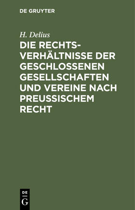 Die Rechtsverhältnisse der geschlossenen Gesellschaften und Vereine nach preussischem Recht